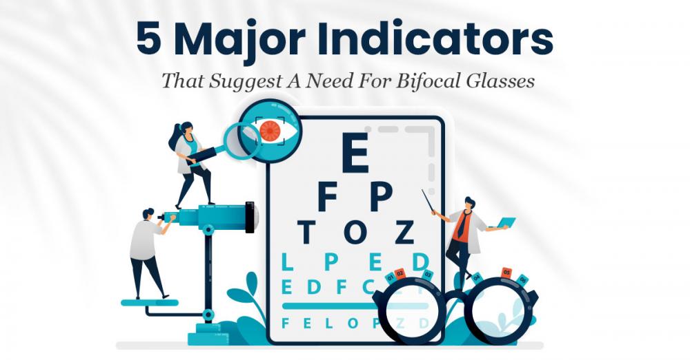 5 Major Indicators That Mark The Need For Bifocal Glasses