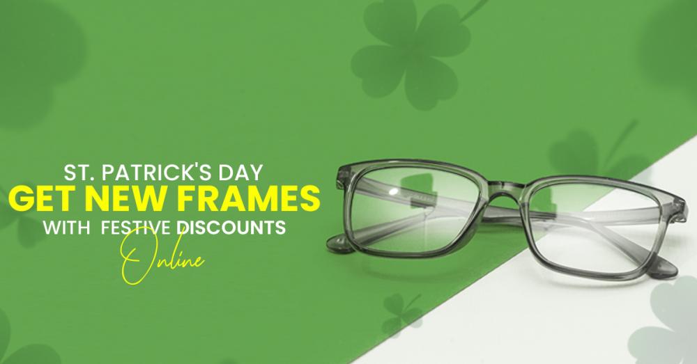 St. Patrick's Day - Get New Frames With Special Festive Discounts Online