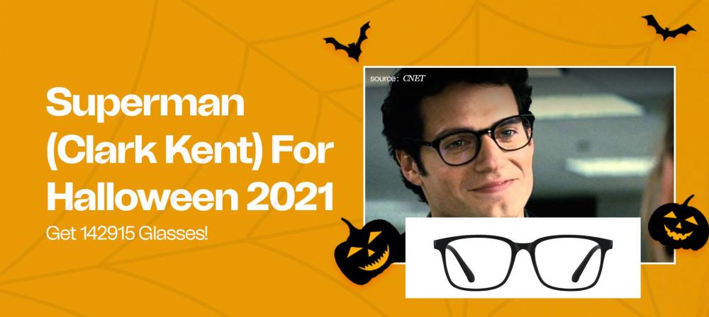3) Superman (Clark Kent) For Halloween 2021 - Get 142915 Glasses