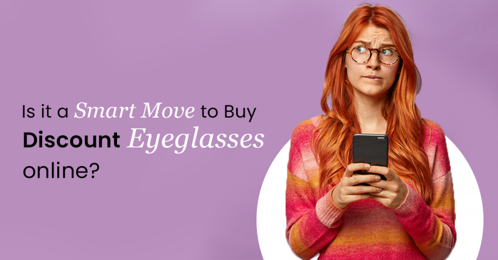 Is It A Smart Move To Buy  Discount Eyeglasses Online?