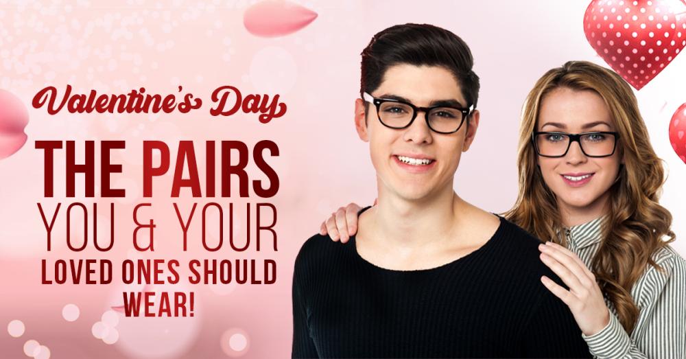  VALENTINE'S DAY | THE PAIRS YOU & YOUR LOVED ONES SHOULD WEAR!