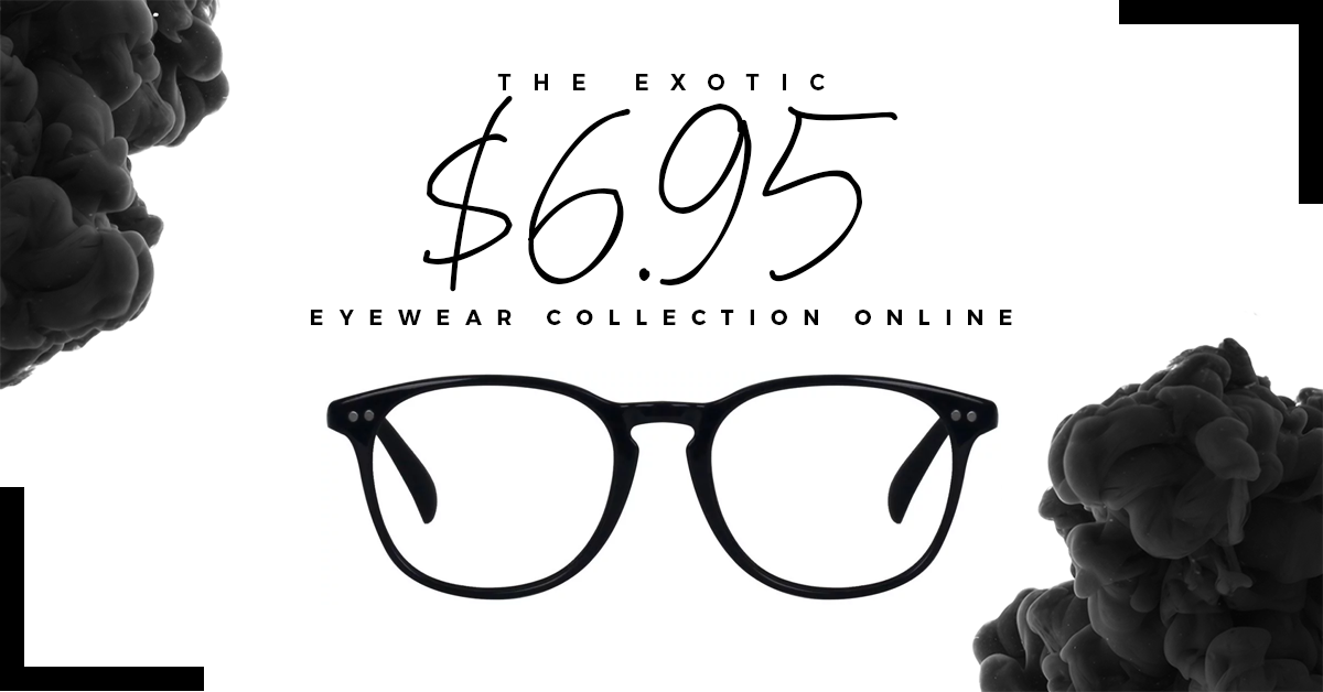 PRICE PERFECT: THE EXOTIC $6.95 EYEWEAR COLLECTION ONLINE
