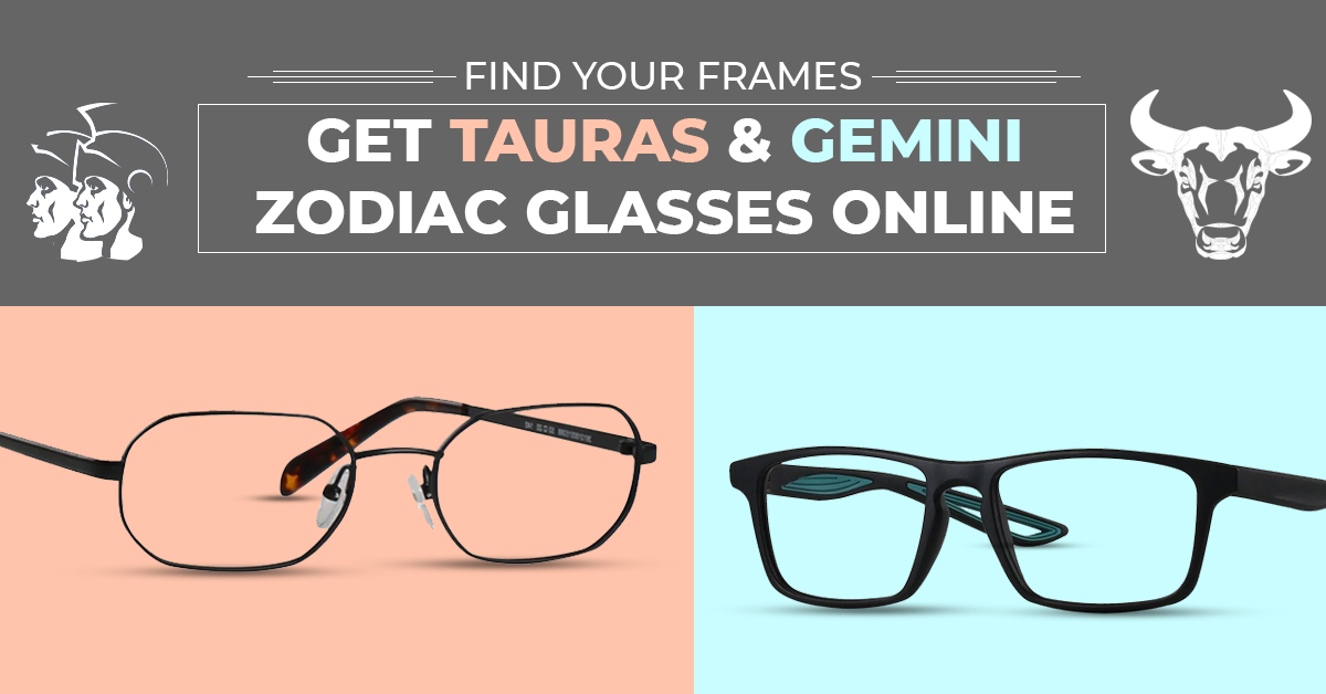 Find Your Frames | Get Tauras & Gemini Zodiac Glasses Online 