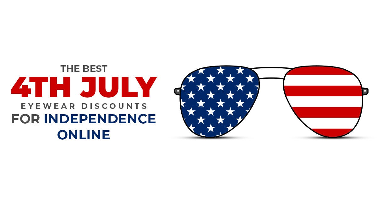 The Best 4th July Eyewear Discounts For Independence Online