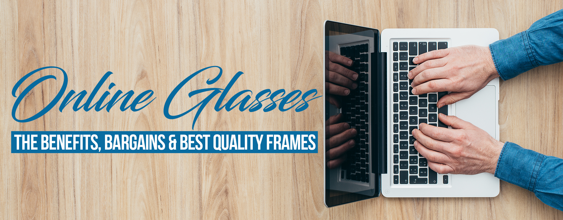 Online Glasses: The Benefits, Bargains & Best Quality Frames